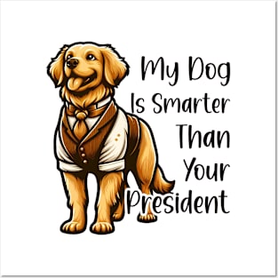 my dog is smarter than your president golden Posters and Art